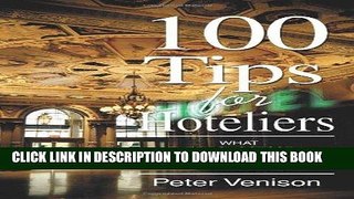 Best Seller 100 Tips for Hoteliers: What Every Successful Hotel Professional Needs to Know and Do