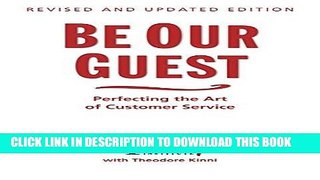 Ebook Be Our Guest: Perfecting the Art of Customer Service (Disney Institute Book, A) Free Download