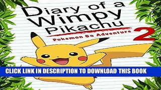 Best Seller Diary Of A Wimpy Pikachu 2: Pokemon Go Adventure: (An Unofficial Pokemon Book)