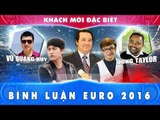 Bình luận EURO 2016 với Vũ Quang Huy, Dũng Taylor và khách mời - 20