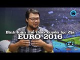 Bình luận EURO 2016 với Vũ Quang Huy, Dũng Taylor và khách mời - 19