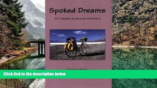 Big Deals  Spoked Dreams: An Odyssey by Bicycle and Mind  Full Read Best Seller