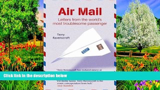 Big Deals  Air Mail: Letters from the World s Most Troublesome Passenger  Full Read Most Wanted