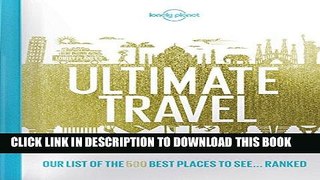 [READ] EBOOK Lonely Planet s Ultimate Travel: Our List of the 500 Best Places to See... Ranked