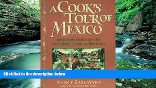 Big Deals  A Cook s Tour of Mexico: Authentic Recipes from the Country s Best Open-Air Markets,