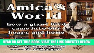 [FREE] EBOOK Amica s World: How a Giant Bird Came into Our Heart and Home BEST COLLECTION