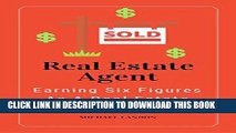 [New] Ebook Real Estate Agent: Earning Six Figures As A Real Estate Agent (Real Estate Sales, Earn