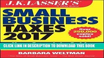 [New] Ebook J.K. Lasser s Small Business Taxes 2017: Your Complete Guide to a Better Bottom Line