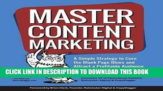 [New] Ebook Master Content Marketing: A Simple Strategy to Cure the Blank Page Blues and Attract a