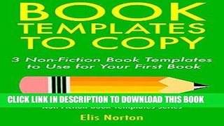 [New] Ebook Book Templates to Copy: 3 Non-Fiction Book Templates to Use for Your First Book