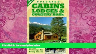 Big Deals  Colorado Cabins, Lodges   Country B Bs - Scenic Getaways for Every Season 4th Edition