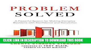 [New] Ebook Problem Solved: A Powerful System for Making Complex Decisions with Confidence and
