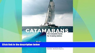 Big Deals  Catamarans: The Complete Guide for Cruising Sailors  Full Read Best Seller