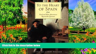 Big Deals  To the Heart of Spain: Food and Wine Adventures Beyond the Pyrenees  Full Read Best