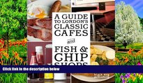 Big Deals  A Guide to London s Classic Cafes and Fish and Chip Shops  Full Read Best Seller