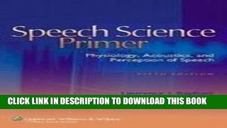 [PDF] Speech Science Primer: Physiology, Acoustics, and Perception of Speech Full Online