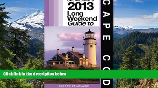 Must Have  Delaplaine s 2013 Long Weekend Guide to Cape Cod (Long Weekend Guides)  READ Ebook