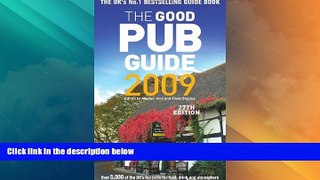 Big Deals  The Good Pub Guide 2009: Over 5,000 of the UK s Top Pubs for Food, Drink and