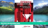 Big Deals  Drinking Vancouver: 100  Great Bars in the City and Beyond  Best Seller Books Best Seller