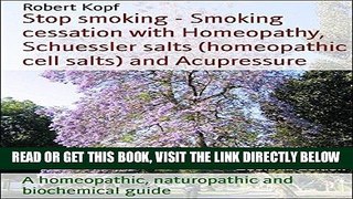 [READ] EBOOK Stop smoking - Smoking cessation with Homeopathy, Schuessler salts (homeopathic cell