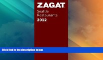 Big Deals  2012 Seattle Restaurants (ZAGAT Restaurant Guides)  Full Read Most Wanted
