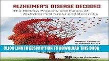 [New] PDF Alzheimer s Disease Decoded: The History, Present, and Future of Alzheimer s Disease and