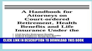 Best Seller A Handbook for Attorneys on Court-ordered Retirement, Health Benefits and Life