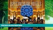 Books to Read  Spectacular Hotels: The Most Remarkable Places on Earth  Full Ebooks Most Wanted