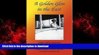 READ THE NEW BOOK A Golden Glow in the East: Esther Nairn Nasmith s Letters from China, 1910 to