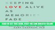 [FREE] EBOOK Keeping Love Alive as Memories Fade: The 5 Love Languages and the Alzheimer s Journey