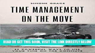 [READ] EBOOK Time management on the move: 29 Powerful ways to use your time on the commute ONLINE