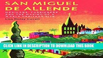 [New] PDF San Miguel de Allende: Mexicans, Foreigners, and the Making of a World Heritage Site