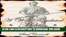 [READ] EBOOK A Well-Regulated Militia: The Founding Fathers and the Origins of Gun Control in