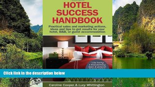 Big Deals  Hotel Success Handbook - Practical Sales and Marketing Ideas, Actions, and Tips to Get