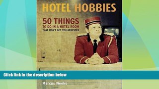 Big Deals  Hotel Hobbies: 50 Things to Do in a Hotel Room That Won t Get You Arrested  Best Seller