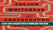 Ebook The Underground Railroad (Oprah s Book Club): A Novel Free Read