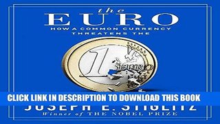 [New] PDF The Euro: How a Common Currency Threatens the Future of Europe Free Read