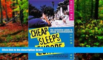 Big Deals  Cheap Sleeps Europe: The Definitive Guide to Cheap Accommodation  Full Read Most Wanted