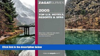 Big Deals  Zagat 2005 Top U.S. Hotels, Resorts   Spas (Zagatsurvey)  Best Seller Books Most Wanted