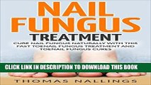 [New] Ebook Nail Fungus Treatment: Cure Nail Fungus Naturally With This Fast Toenail Fungus