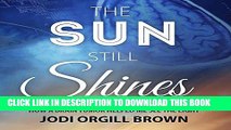 [New] Ebook The Sun Still Shines: How a Brain Tumor Helped Me See the Light Free Online