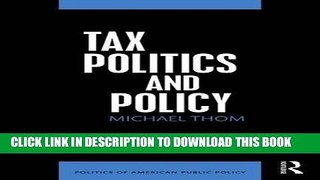 [New] Ebook Tax Politics and Policy (Politics of American Public Policy) Free Read