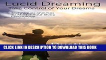 [New] PDF Lucid Dreaming: Take Control of Your Dreams: Techniques and Tips To Master Your Sleep