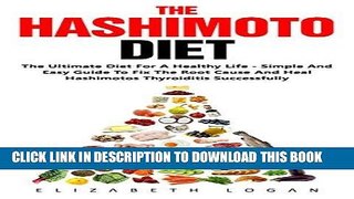 [New] Ebook The Hashimoto Diet: The Ultimate Diet For A Healthy Life - Simple And Easy Guide To