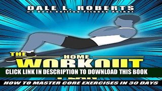 [New] PDF The Home Workout Plan: How to Master Core Exercises in 30 Days (Fitness Short Reads)