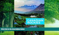 Big Deals  Moon Canadian Rockies: Including Banff   Jasper National Parks (Moon Handbooks)  Full