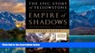 Big Deals  Empire of Shadows: The Epic Story of Yellowstone  Full Ebooks Most Wanted