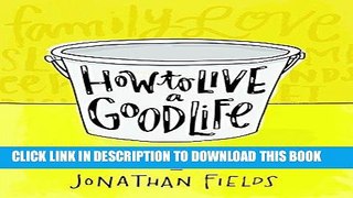 [PDF] How to Live a Good Life Full Online