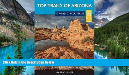 READ FULL  Top Trails of Arizona: Includes Grand Canyon, Petrified Forest, Monument Valley,