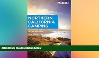 READ FULL  Moon Northern California Camping: The Complete Guide to Tent and RV Camping (Moon